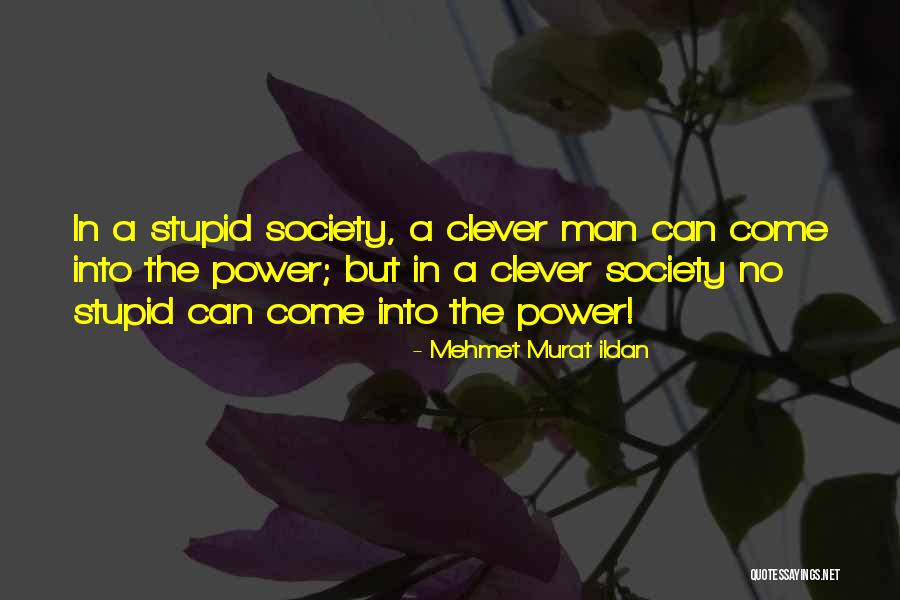 Clever Society Quotes By Mehmet Murat Ildan Clever Society Quotes By Mehmet Murat Ildan