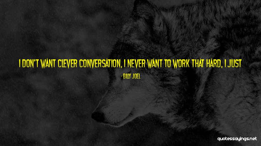 Clever Work Quotes By Billy Joel Clever Work Quotes By Billy Joel