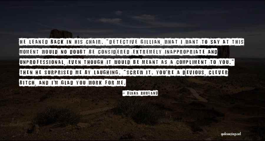Clever Work Quotes By Diana Rowland Clever Work Quotes By Diana Rowland