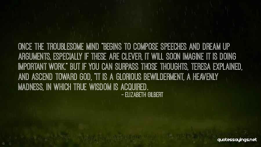 Clever Work Quotes By Elizabeth Gilbert Clever Work Quotes By Elizabeth Gilbert