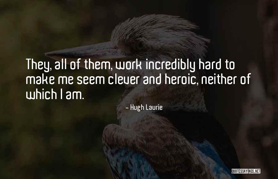 Clever Work Quotes By Hugh Laurie Clever Work Quotes By Hugh Laurie