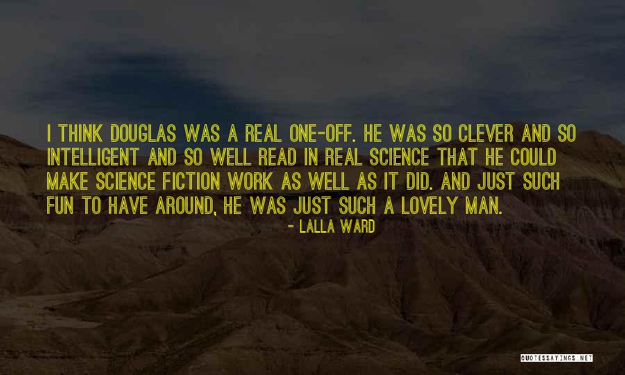 Clever Work Quotes By Lalla Ward Clever Work Quotes By Lalla Ward