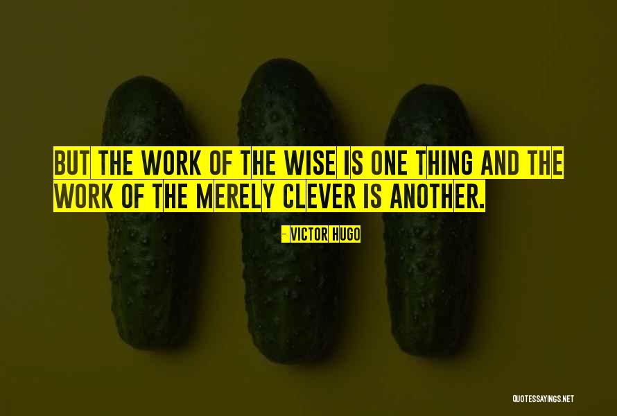 Clever Work Quotes By Victor Hugo