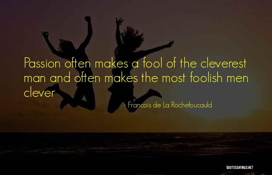 Cleverest Quotes By Francois De La Rochefoucauld Cleverest Quotes By Francois De La Rochefoucauld