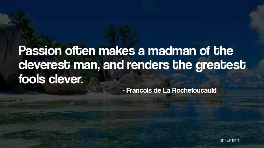 Cleverest Quotes By Francois De La Rochefoucauld Cleverest Quotes By Francois De La Rochefoucauld