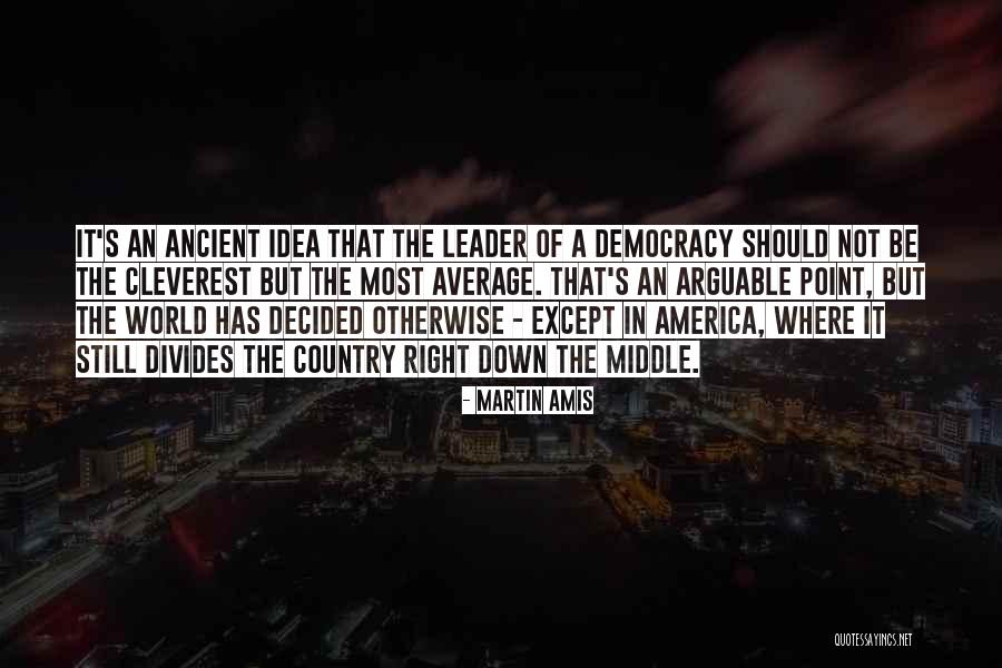 Cleverest Quotes By Martin Amis Cleverest Quotes By Martin Amis