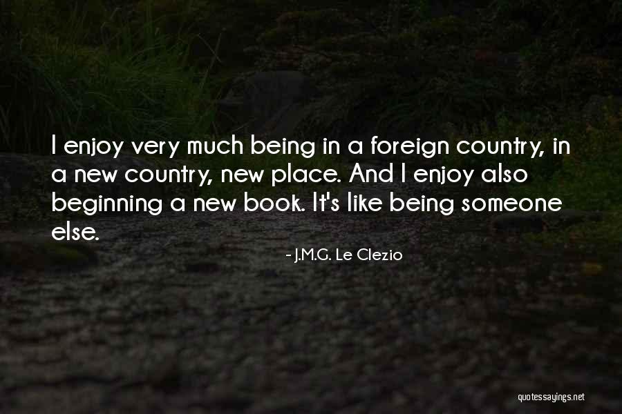 Clezio Quotes By J.M.G. Le Clezio Clezio Quotes By J.M.G. Le Clezio