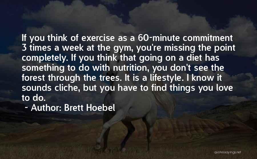 Cliche Quotes By Brett Hoebel