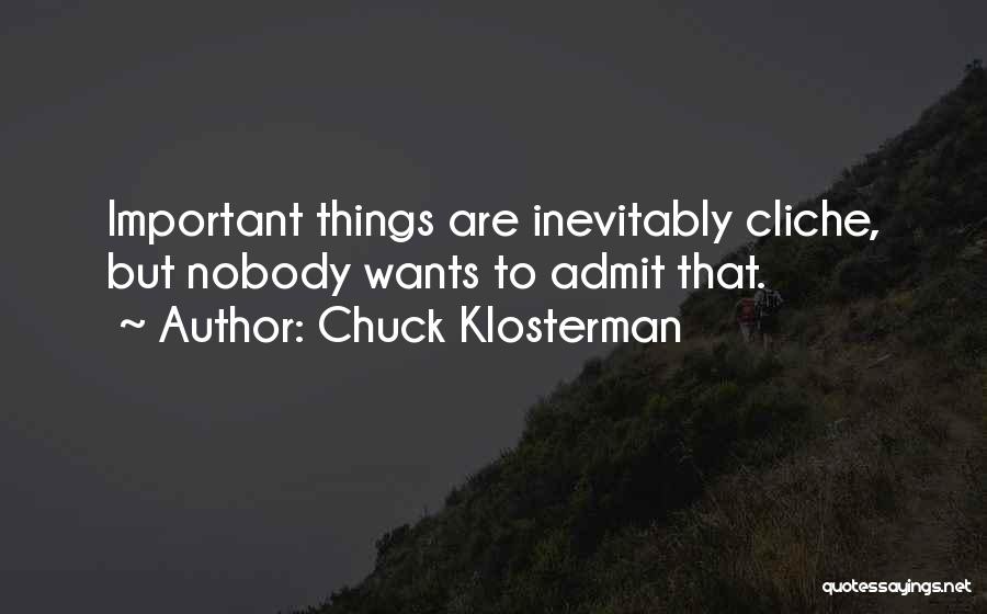 Cliche Quotes By Chuck Klosterman