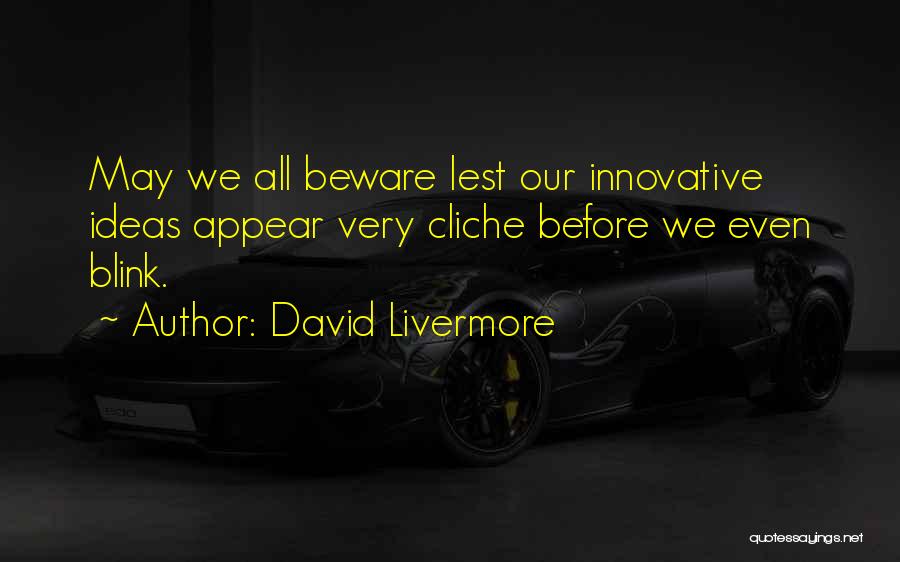 Cliche Quotes By David Livermore