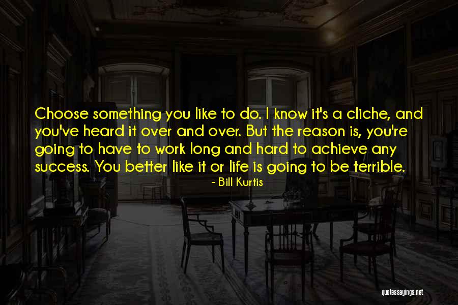 Cliche Success Quotes By Bill Kurtis Cliche Success Quotes By Bill Kurtis