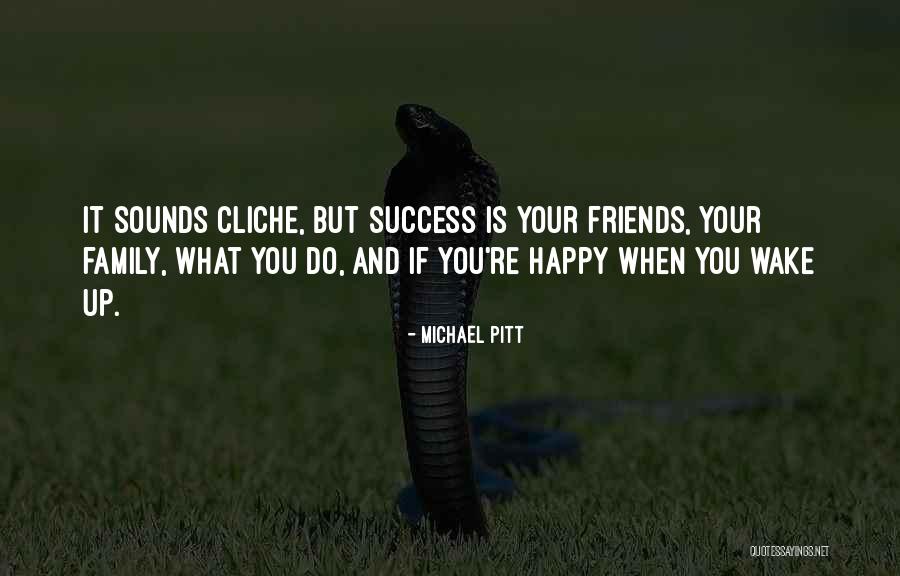 Cliche Success Quotes By Michael Pitt Cliche Success Quotes By Michael Pitt