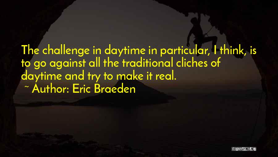 Cliches Quotes By Eric Braeden