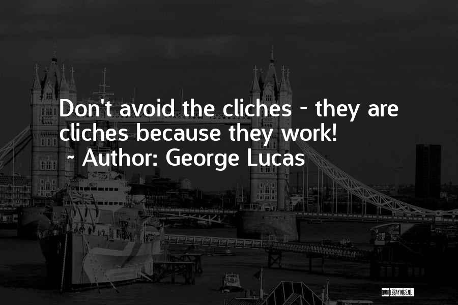 Cliches Quotes By George Lucas