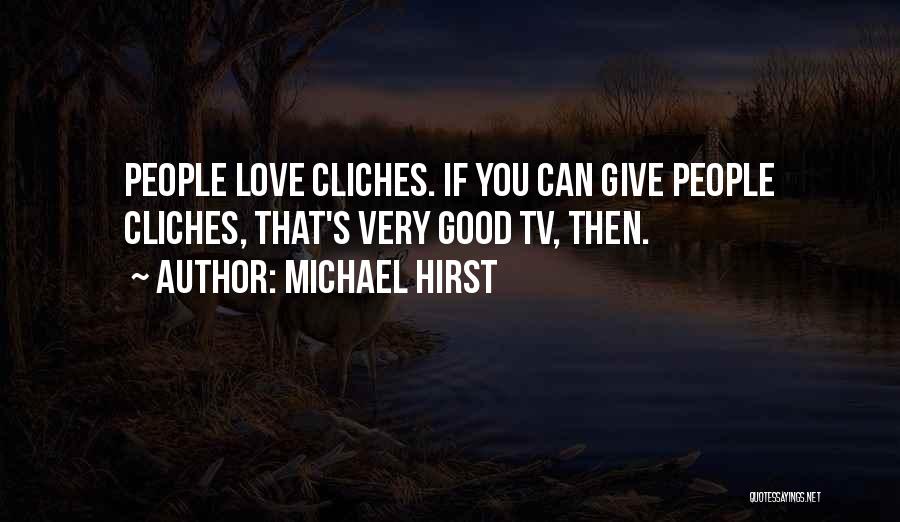 Cliches Quotes By Michael Hirst