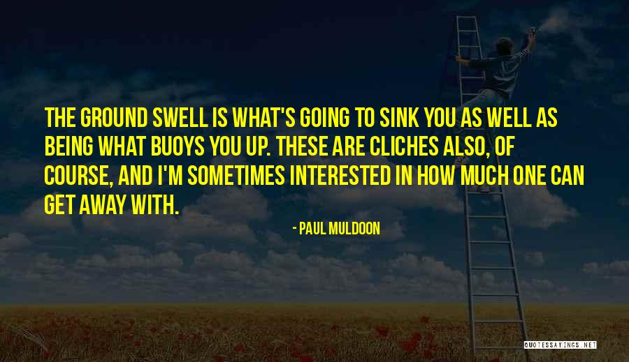 Cliches Quotes By Paul Muldoon Cliches Quotes By Paul Muldoon