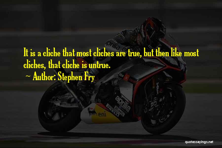 Cliches Quotes By Stephen Fry