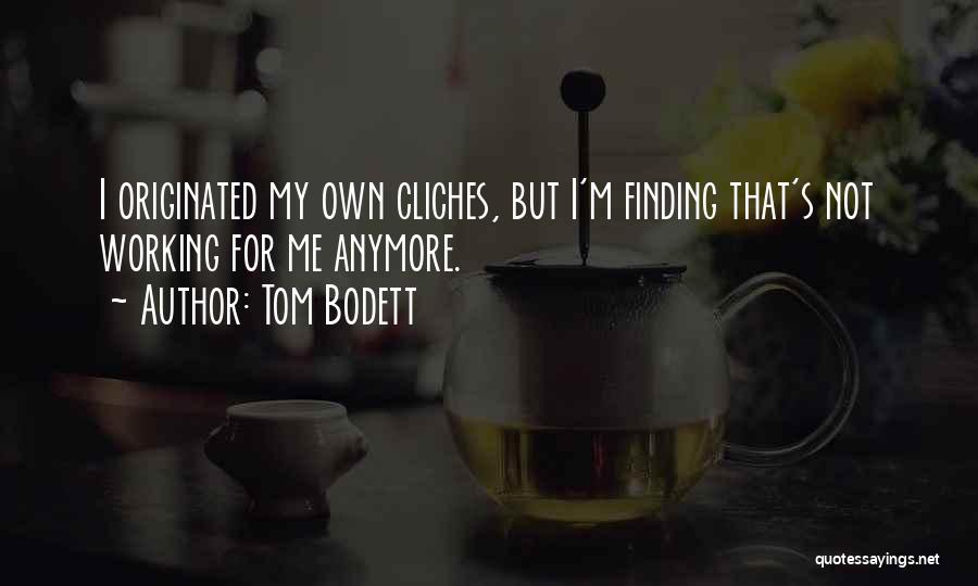 Cliches Quotes By Tom Bodett