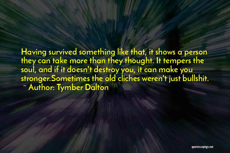 Cliches Quotes By Tymber Dalton