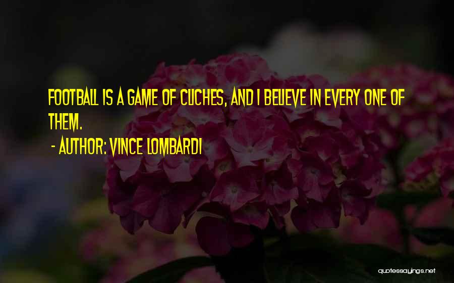 Cliches Quotes By Vince Lombardi