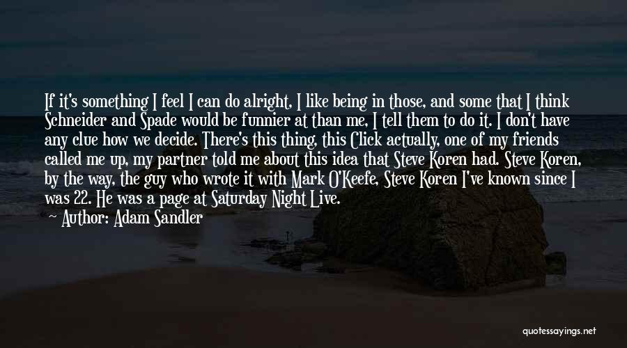 Click Adam Sandler Quotes By Adam Sandler