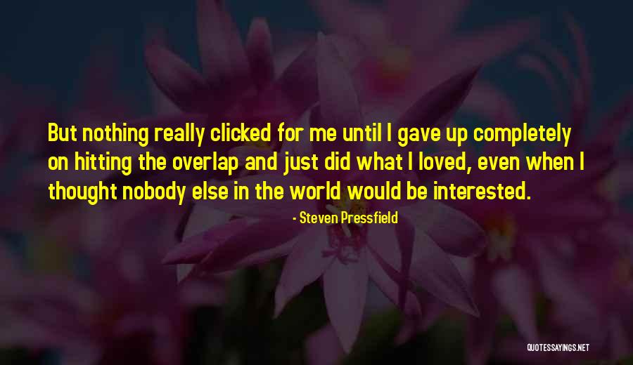 Clicked In Quotes By Steven Pressfield Clicked In Quotes By Steven Pressfield