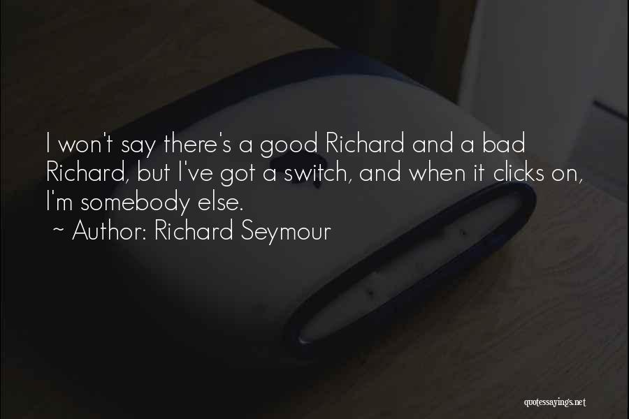 Clicks Quotes By Richard Seymour