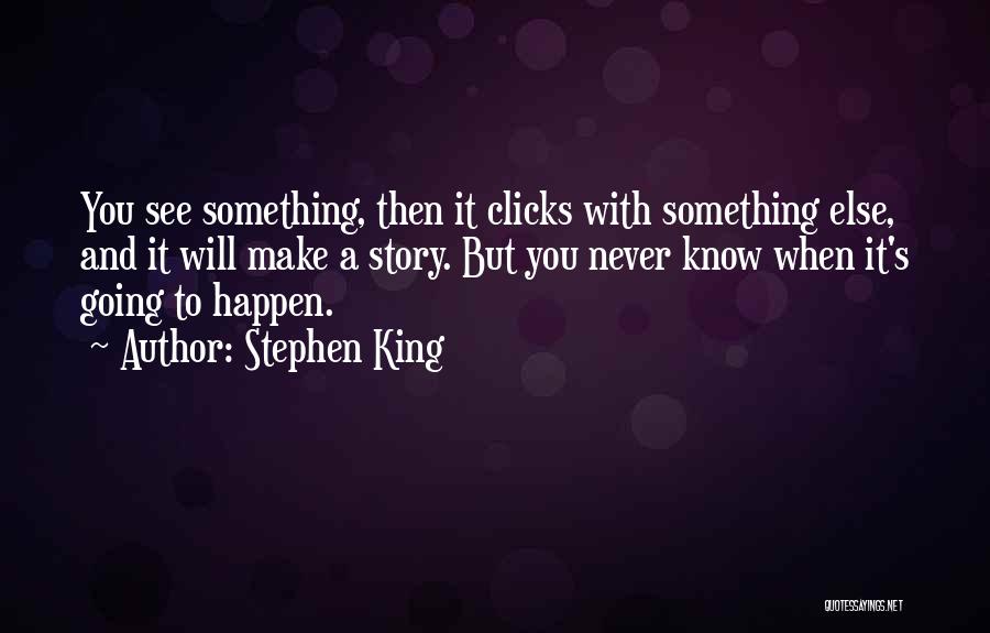 Clicks Quotes By Stephen King