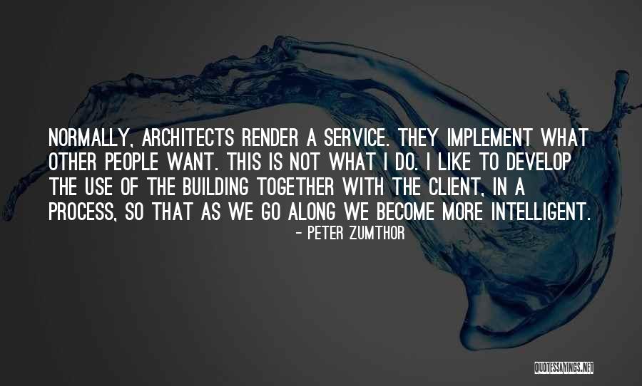 Client Service Quotes By Peter Zumthor