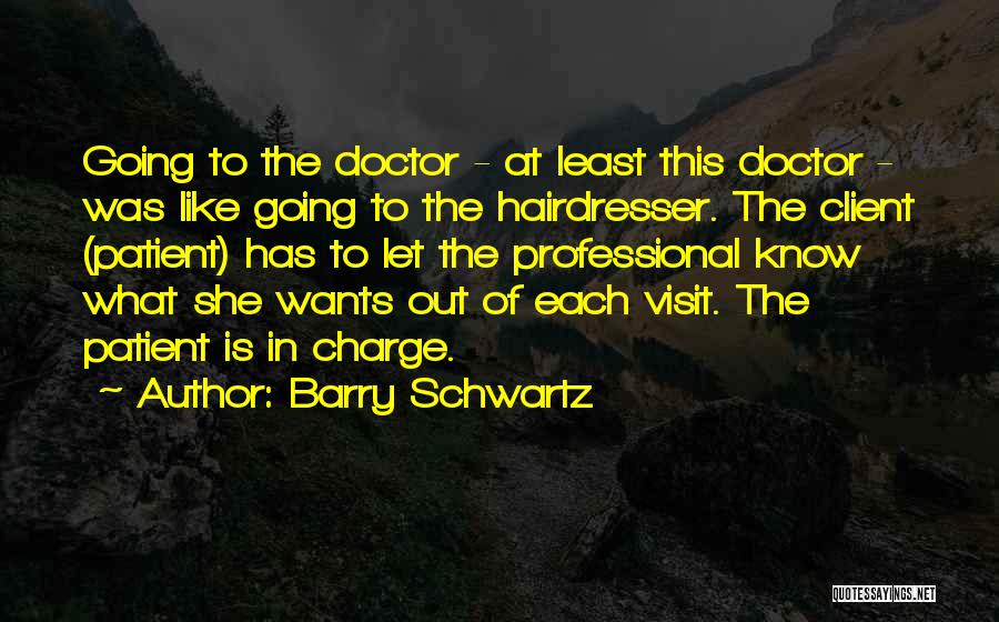 Client Visit Quotes By Barry Schwartz