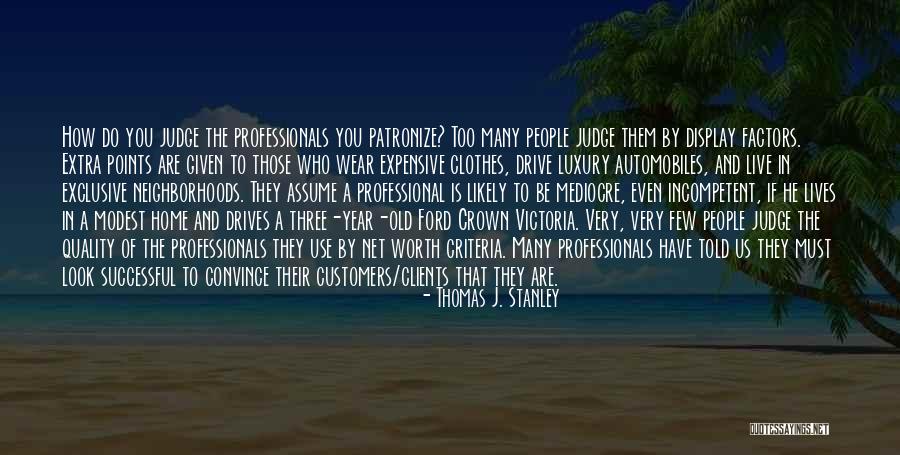 Clients And Customers Quotes By Thomas J. Stanley Clients And Customers Quotes By Thomas J. Stanley
