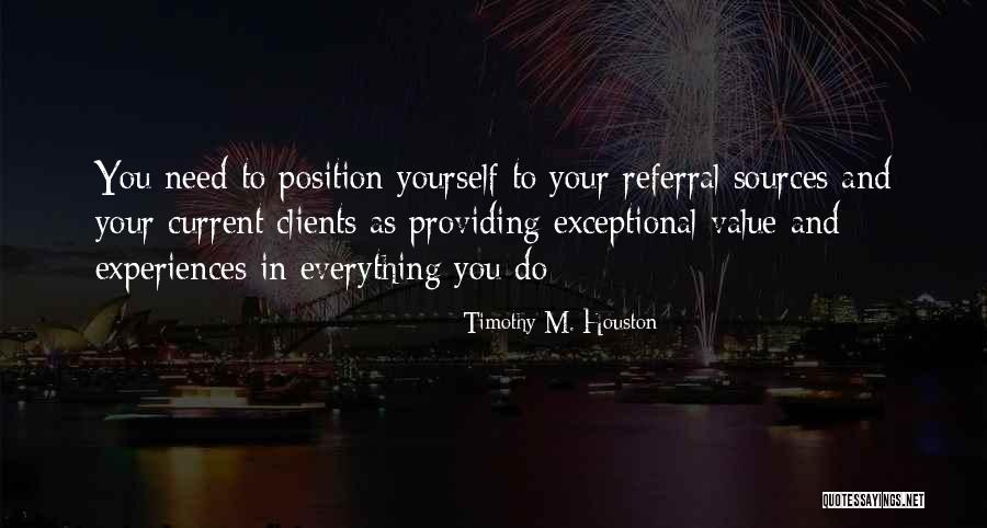 Clients And Customers Quotes By Timothy M. Houston Clients And Customers Quotes By Timothy M. Houston