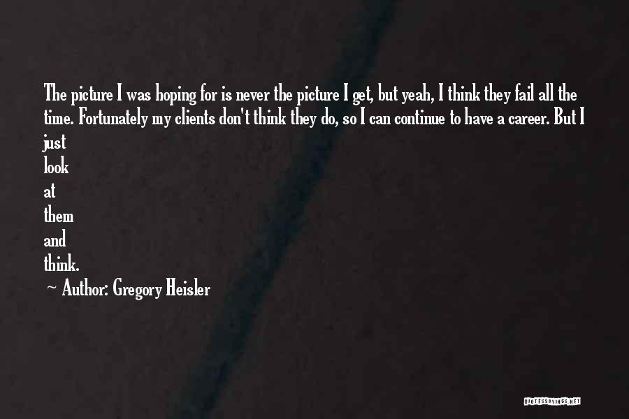 Clients Quotes By Gregory Heisler