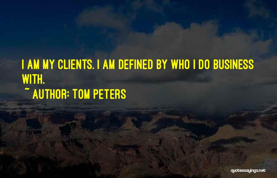 Clients Quotes By Tom Peters