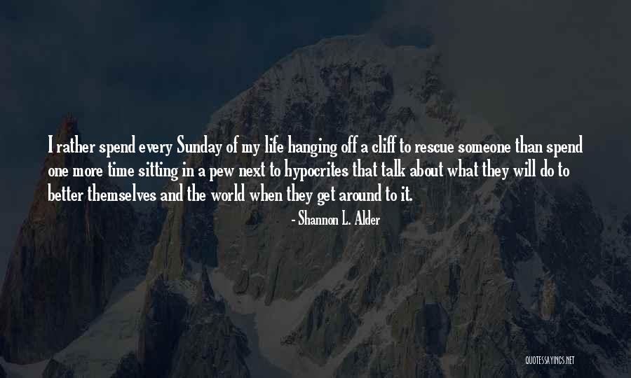 Cliff And Life Quotes By Shannon L. Alder Cliff And Life Quotes By Shannon L. Alder