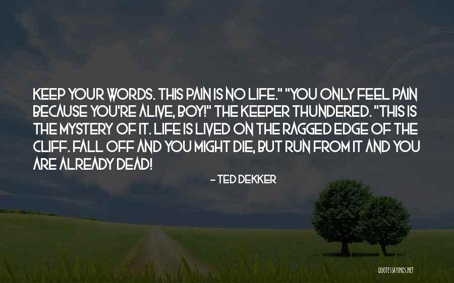 Cliff And Life Quotes By Ted Dekker Cliff And Life Quotes By Ted Dekker