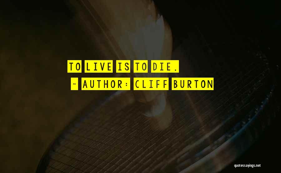 Cliff Burton Quotes 1091627