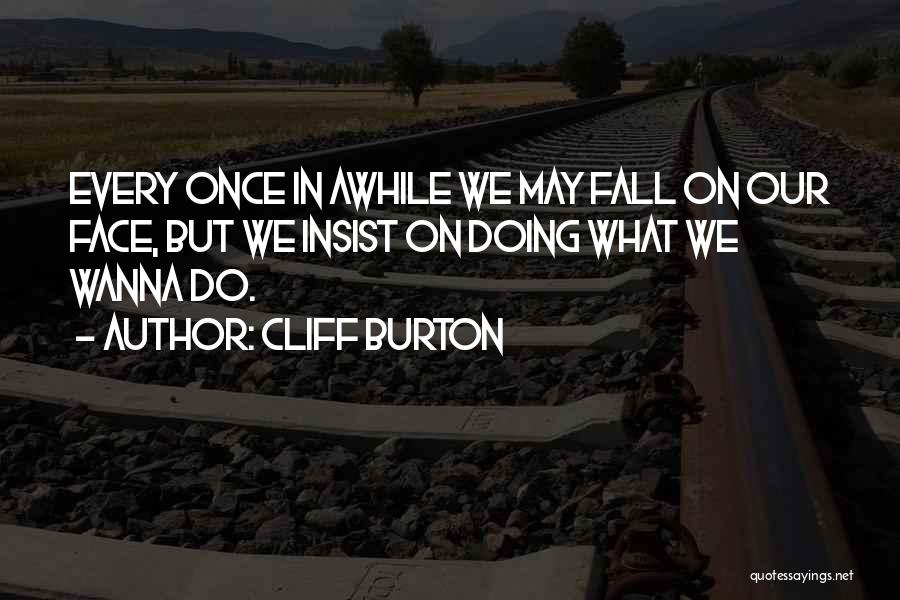 Cliff Burton Quotes 608316