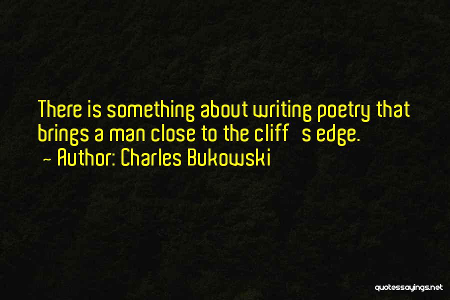 Cliff Edge Quotes By Charles Bukowski