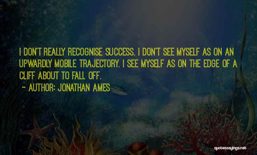 Cliff Edge Quotes By Jonathan Ames
