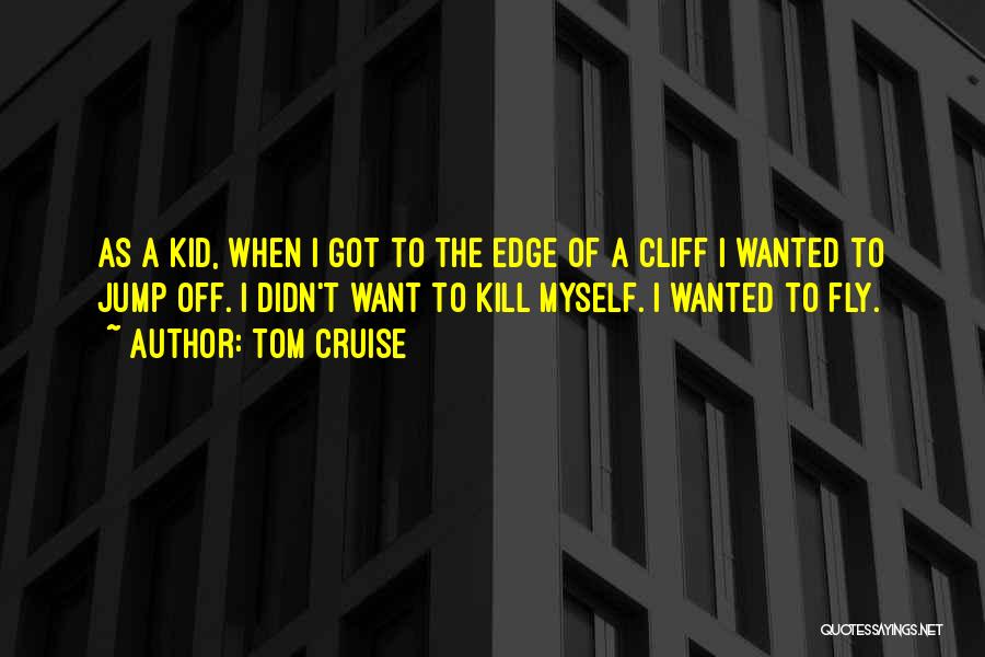 Cliff Edge Quotes By Tom Cruise
