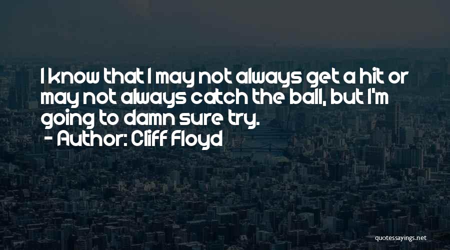 Cliff Floyd Quotes 2152304