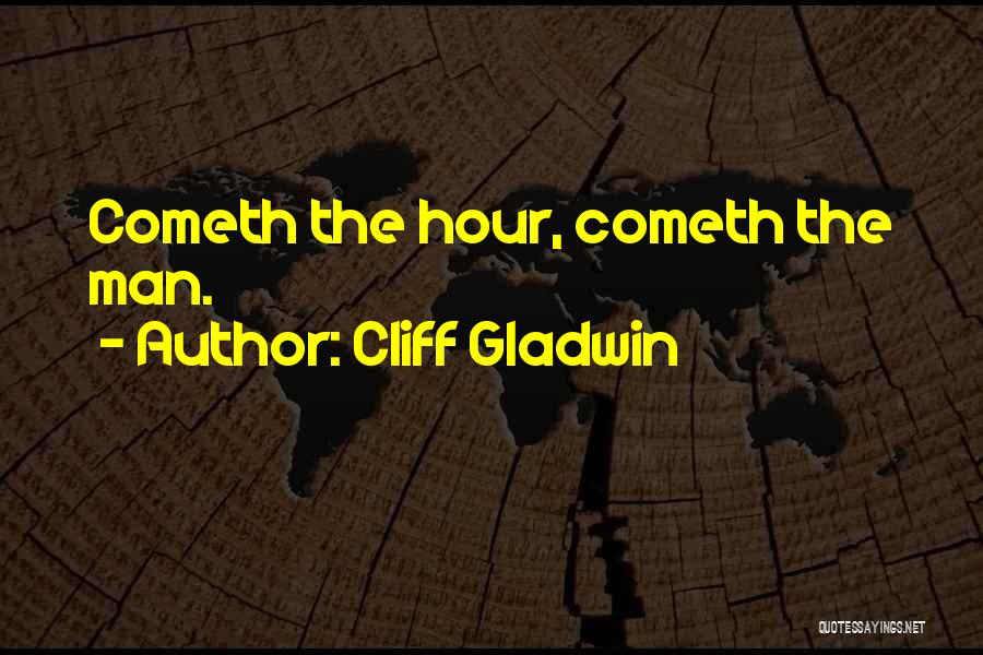 Cliff Gladwin Quotes 1721664