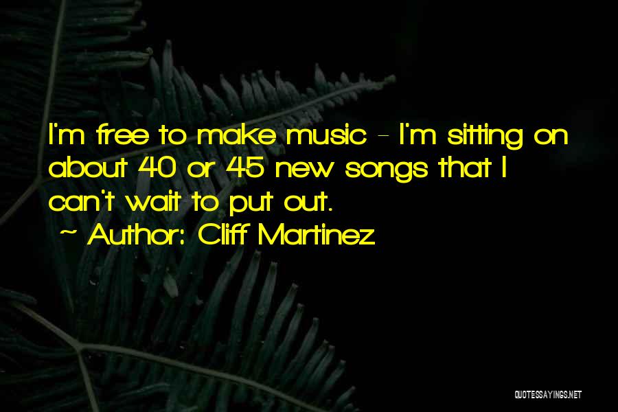 Cliff Martinez Quotes 1608625