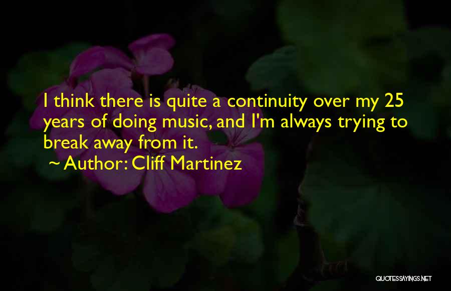 Cliff Martinez Quotes 590931