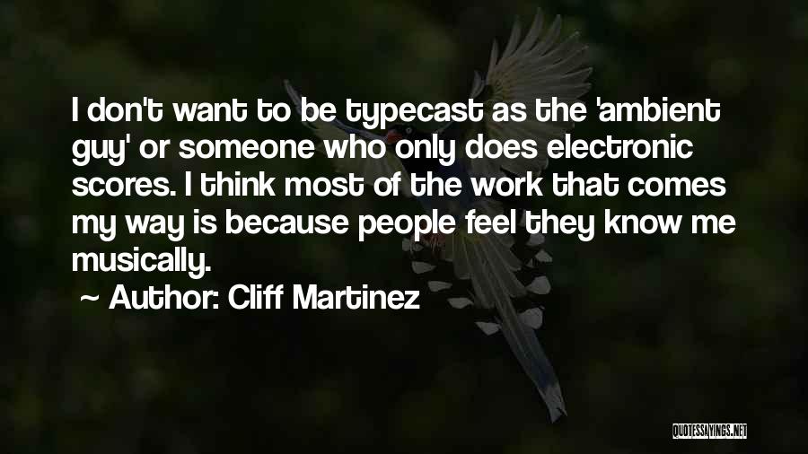 Cliff Martinez Quotes 804474