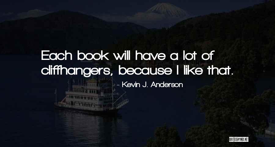 Cliffhangers Quotes By Kevin J. Anderson Cliffhangers Quotes By Kevin J. Anderson