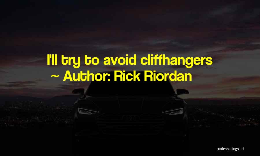 Cliffhangers Quotes By Rick Riordan