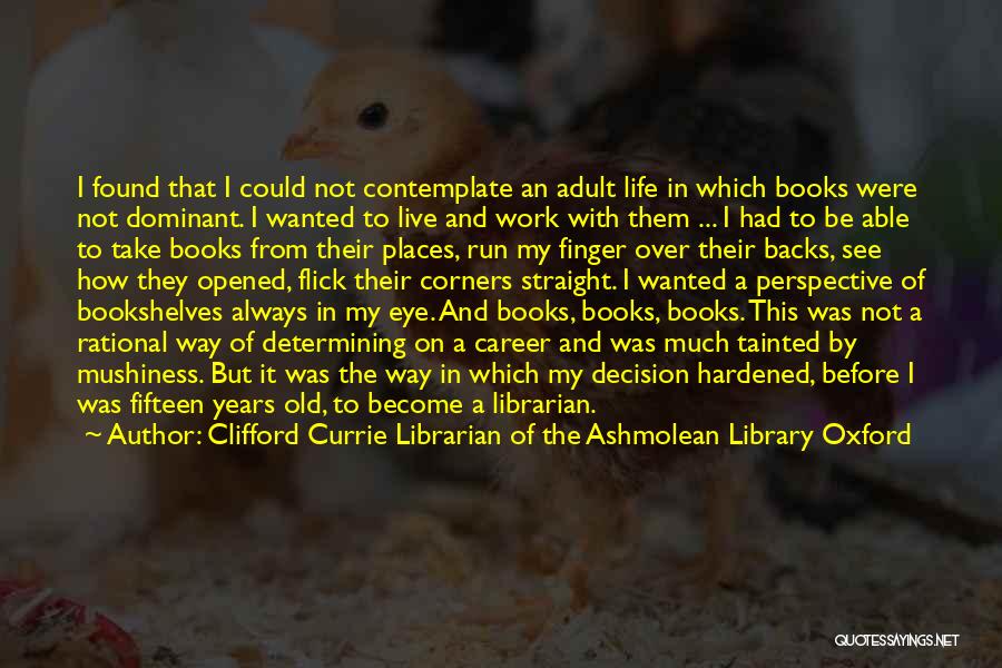 Clifford Currie Librarian Of The Ashmolean Library Oxford Quotes 2181104