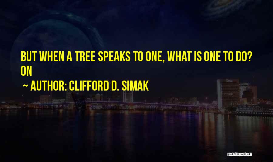 Clifford D. Simak Quotes 1906758